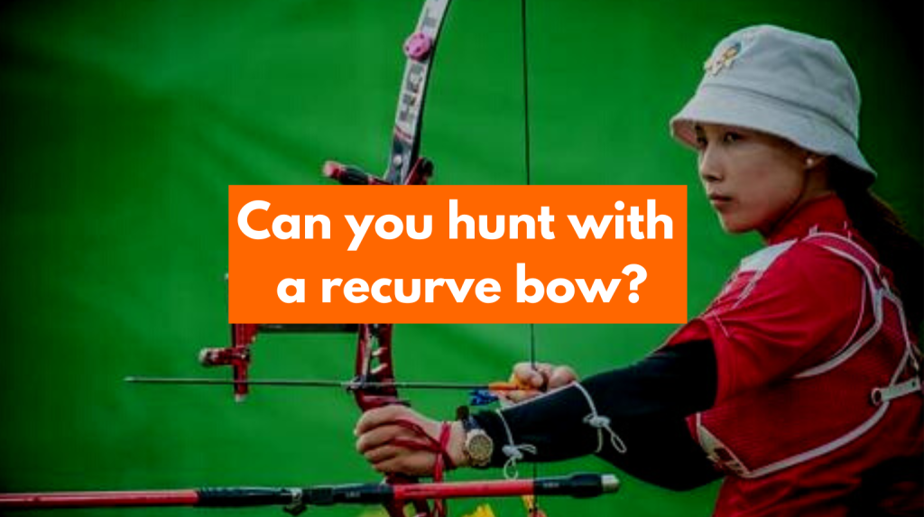Can you hunt with a recurve bow