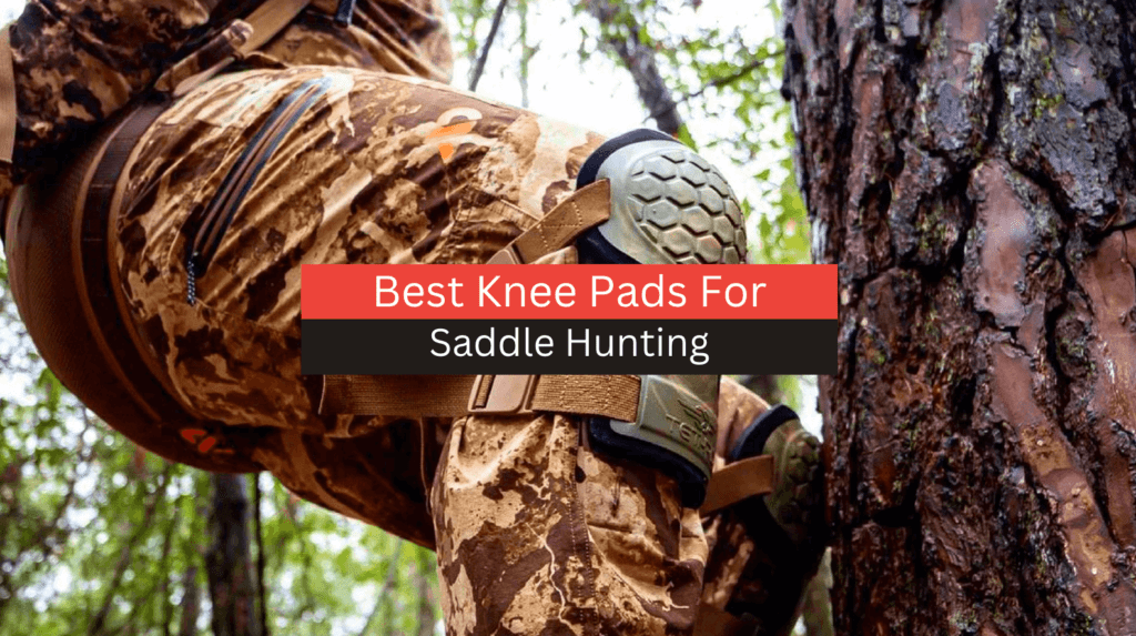 Top 5 Best Knee Pads For Saddle Hunting (2023 Reviews & Guide)